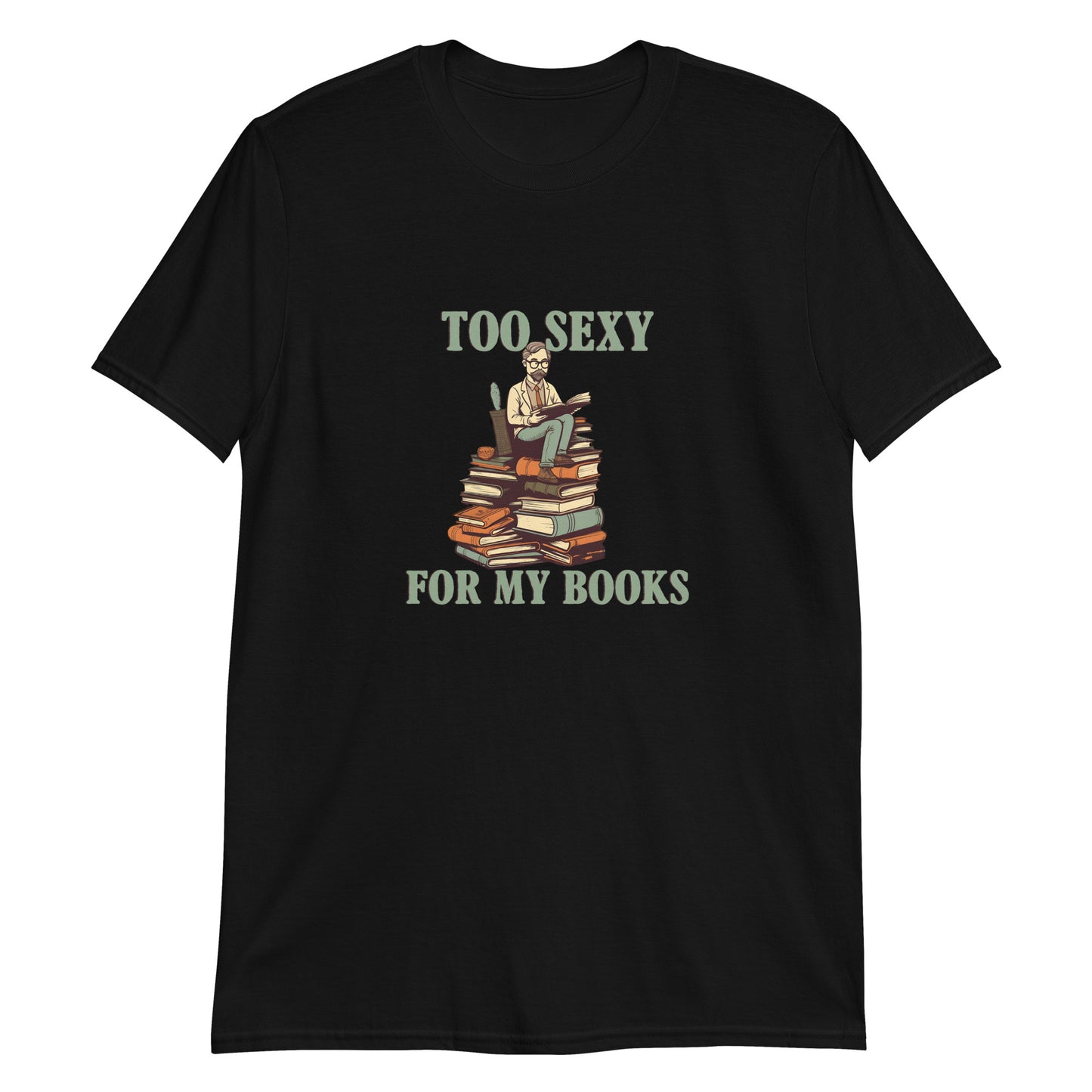 Too Sexy for my Books - Short-Sleeve Unisex T-Shirt by Relephants