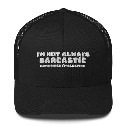 I'm Not Always Sarcastic, Sometimes I'm Sleeping - Trucker Cap by Relephants